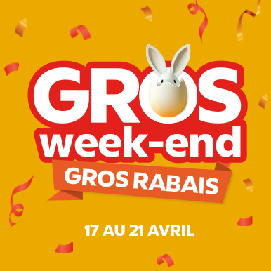 Gros week-end gros rabais, 17 au 21 avril
